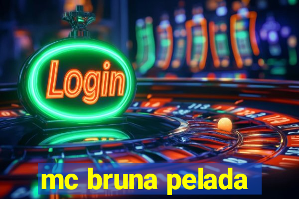 mc bruna pelada